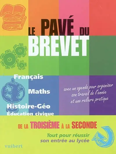 Le pavé du brevet : le tout en un pour le brevet : français, mathématiques, histoire, géographie, éducation civique. De la troisième à la seconde : tout pour réussir son entrée au lycée