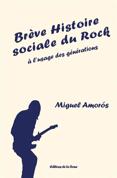 Brève histoire sociale du rock : à l'usage des générations
