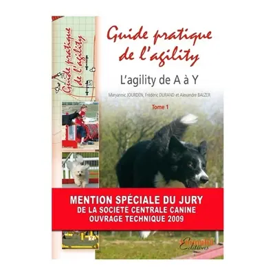 Guide pratique de l'agility. Vol. 1. L'agility de A à Y
