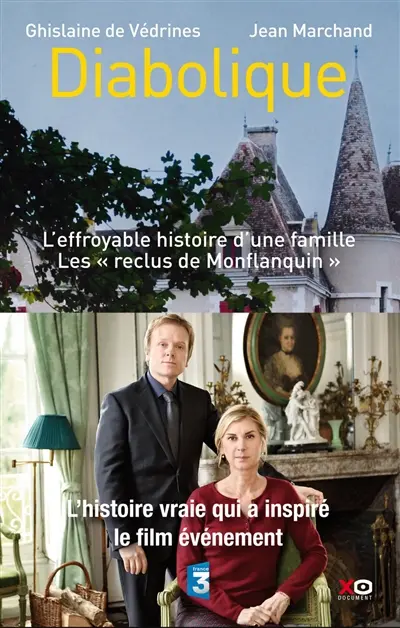Diabolique : l'effroyable histoire d'une famille : les reclus de Monflanquin