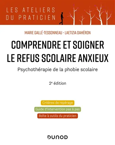 Comprendre et soigner le refus scolaire anxieux : psychothérapie de la phobie scolaire