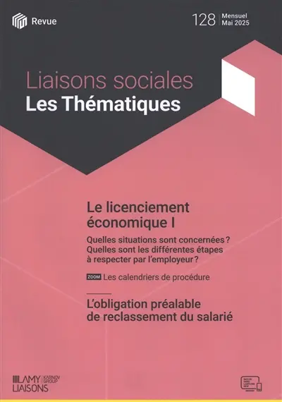 Liaisons sociales. Les thématiques, n° 128. Le licenciement économique I : quelles situations sont concernées ? Quelles sont les différentes étapes à respecter par l'employeur. L'obligation préalable de reclassement du salarié