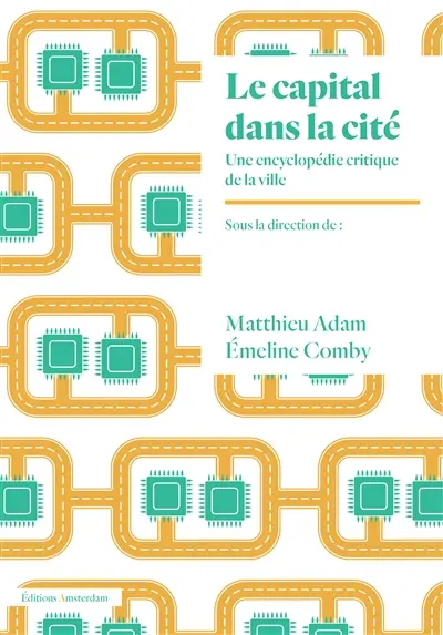 Le capital dans la cité : une encyclopédie critique de la ville