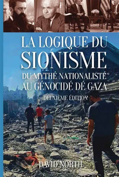La logique du sionisme : Du mythe nationaliste au génocide à Gaza