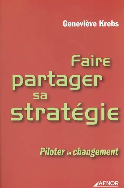 Faire partager sa stratégie : piloter le changement