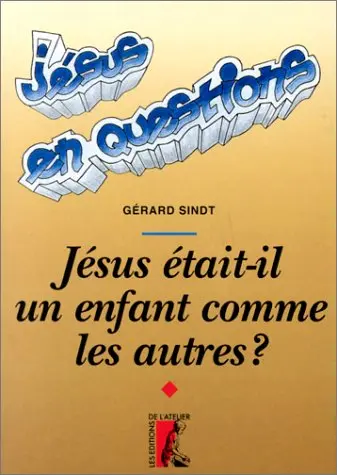 Jésus était-il un enfant comme les autres ?