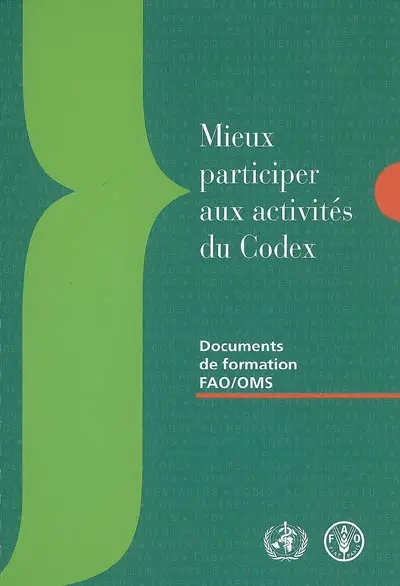 Mieux participer aux activités du Codex : documents de formation FAO-OMS