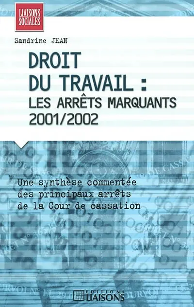 Droit du travail : les arrêts marquants 2001-2002