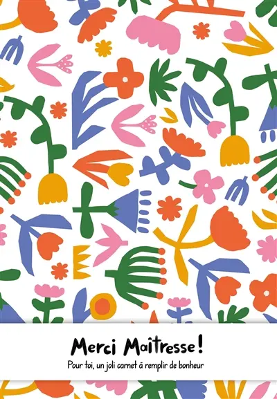 Merci maîtresse ! : pour toi, un joli carnet à remplir de bonheur