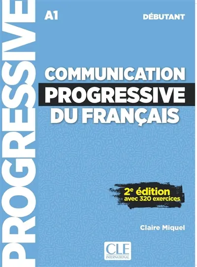 Communication progressive du français : A1 débutant : avec 320 exercices