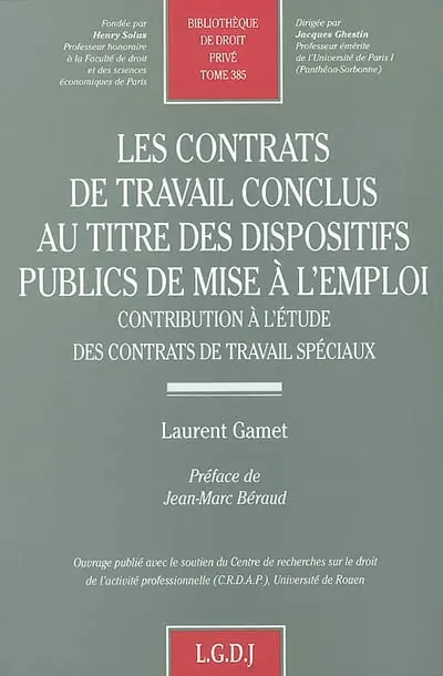 Les contrats de travail conclus au titre des dispositifs publics de mise à l'emploi : contribution à l'étude des contrats de travail spéciaux