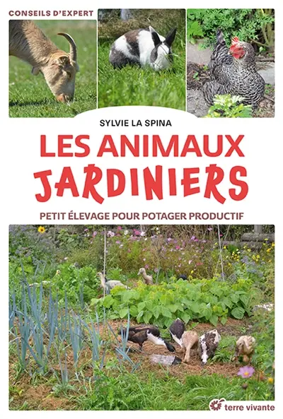 Les animaux jardiniers : petit élevage pour potager productif