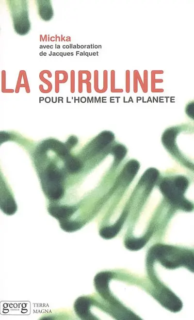 La spiruline : l'homme et la planète