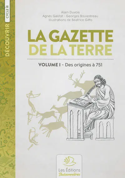 La gazette de la terre : histoire de France. Vol. 1. Des origines à 751