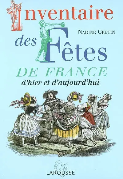 Inventaires des fêtes de France : d'hier et d'aujourd'hui