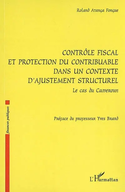 Contrôle fiscal et protection du contribuable dans un contexte d'ajustement structurel : le cas du Cameroun