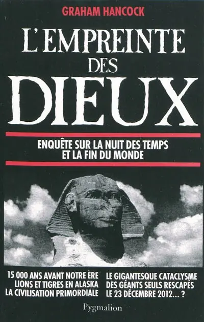 L'empreinte des dieux : enquête sur la nuit des temps et la fin du monde