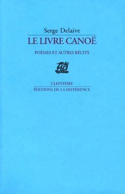 Le livre canoë : poèmes et autres récits