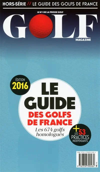 Le guide des golfs de France : les 674 golfs homologués : édition 2016