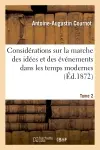 Considérations sur la marche des idées et des événements dans les temps modernes. Tome 2