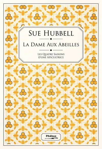 La dame aux abeilles : les quatre saisons d'une apicultrice