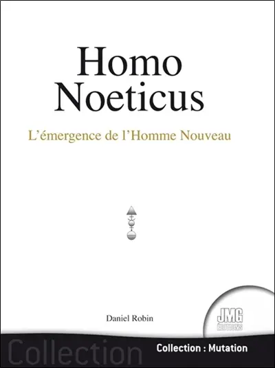 Homo noeticus : l'émergence de l'homme nouveau
