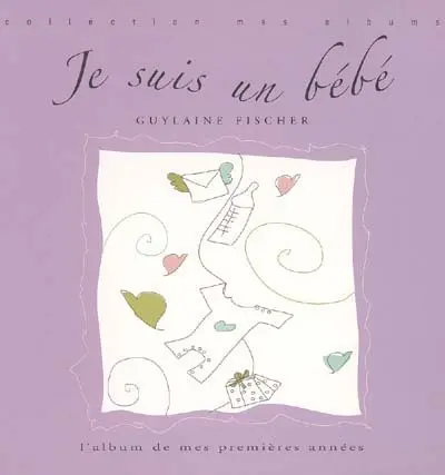 Je suis un bébé : l'album de mes premières années