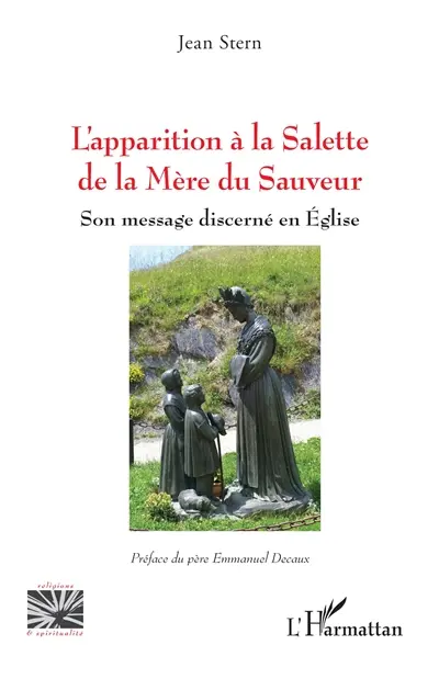 L'apparition à La Salette de la Mère du Sauveur : son message discerné en Eglise