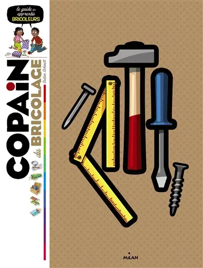 Copain du bricolage : le guide des apprentis bricoleurs