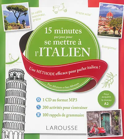 15 minutes par jour pour se mettre à l'italien : une méthode efficace pour parler italien ! : pour débutants et faux débutants
