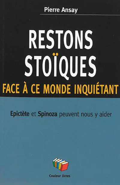 Restons stoïques face à ce monde inquiétant : Epictète et Spinoza peuvent nous y aider