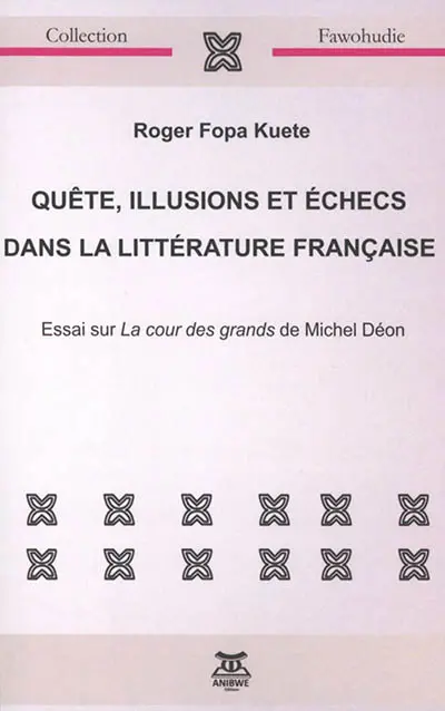 Quête, illusions et échecs dans la littérature française : essai sur La cour des grands de Michel Déon