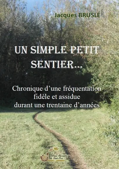 Un simple petit sentier... : chronique d'une fréquentation fidèle et assidue durant une trentaine d'années