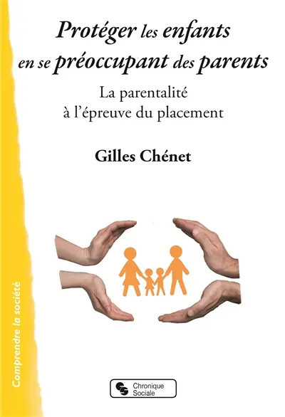 Protéger les enfants en se préoccupant des parents : la parentalité à l'épreuve du placement