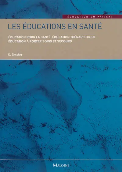 Les éducations en santé : éducation pour la santé, éducation thérapeutique, éducation à porter soins et secours