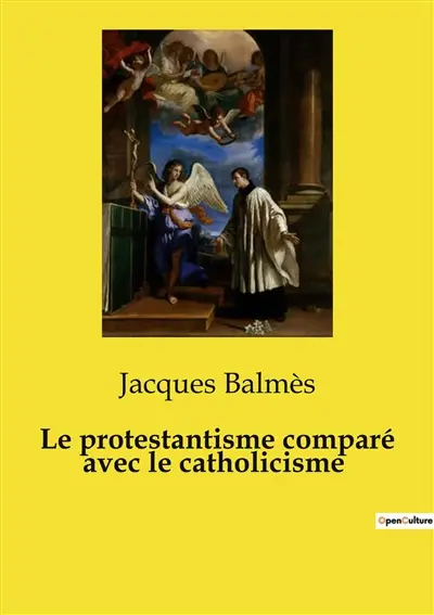 Le protestantisme comparé avec le catholicisme