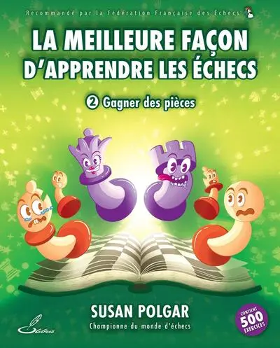 La meilleure façon d'apprendre les échecs. Vol. 2. Gagner des pièces