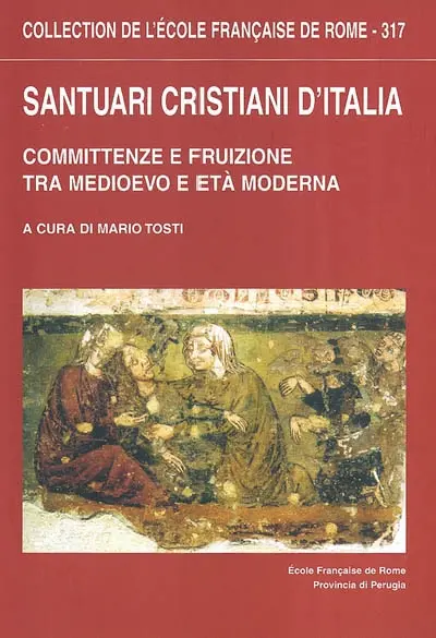 Santuari christiani d'Italia : committenze e fruizione tra medioevo e eta moderna