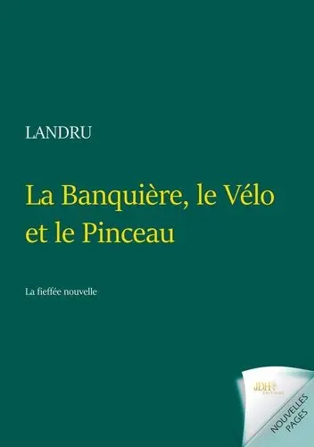 La Banquière, le Vélo et le Pinceau ou La fieffée nouvelle
