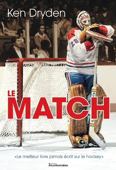 Le match : « Le meilleur livre jamais écrit sur le hockey »