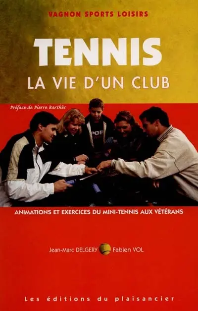 Tennis. Vol. 3. La vie d'un club : animations et exercices du mini-tennis aux vétérans