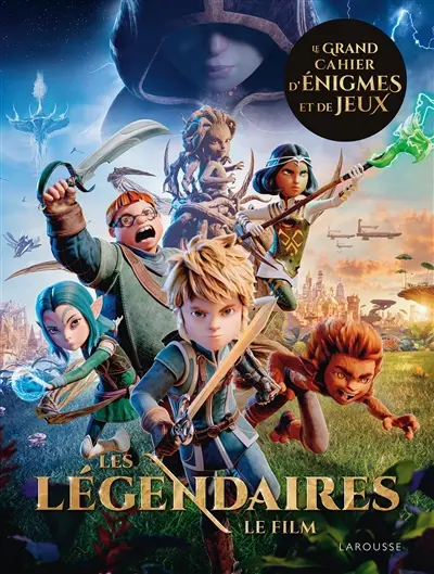 Les Légendaires : le film : le grand cahier d'énigmes et de jeux
