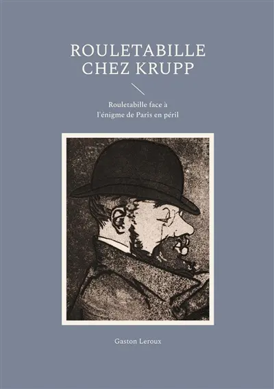 Rouletabille chez Krupp : Rouletabille face à l'énigme de Paris en péril