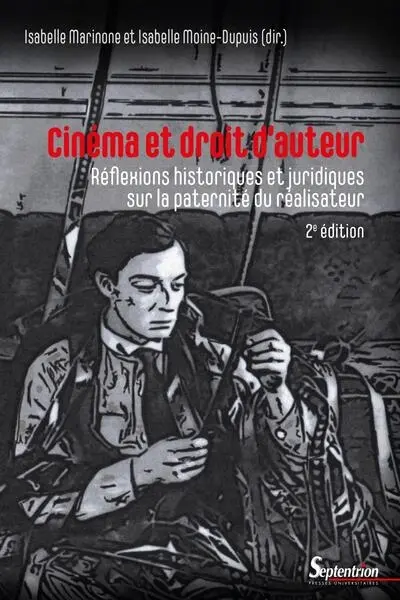 Cinéma et droit d'auteur : réflexions historiques et juridiques sur la paternité du réalisateur