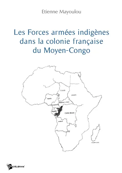 Les forces armées indigènes dans la colonie française du moyen congo