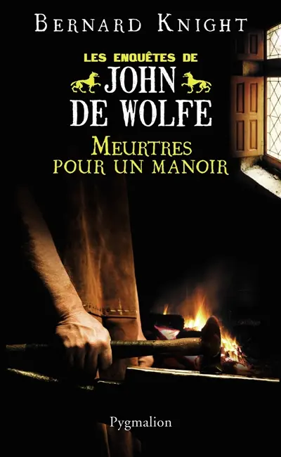 Les enquêtes de John de Wolfe. Meurtres pour un manoir