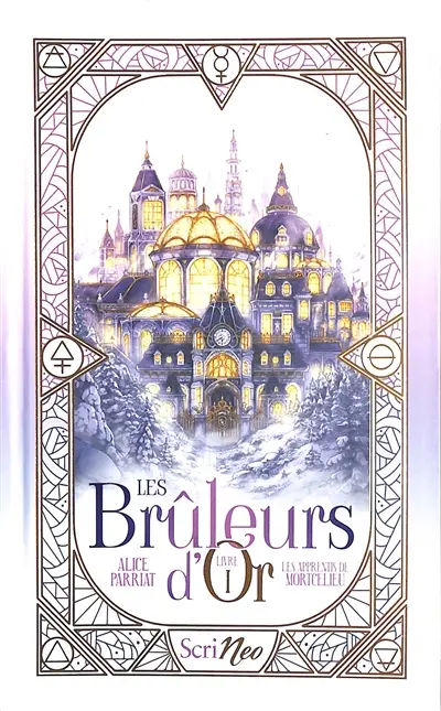 Les brûleurs d'or. Vol. 1. Les apprentis de Mortcelieu