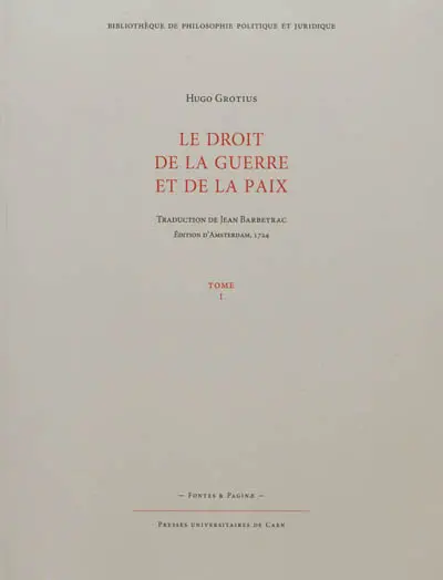 Le droit de la guerre et de la paix. Vol. 1