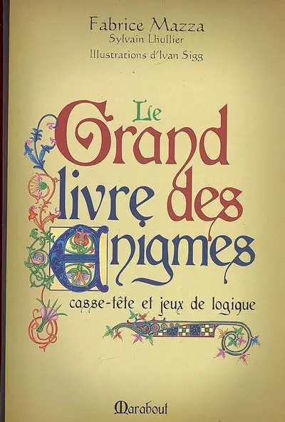 Le grand livre des énigmes : casse-tête et jeux de logique