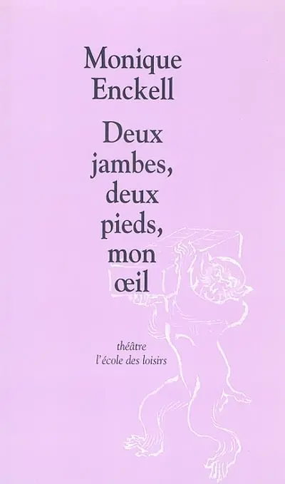 Deux jambes, deux pieds, mon oeil : comédie eau claire de lune